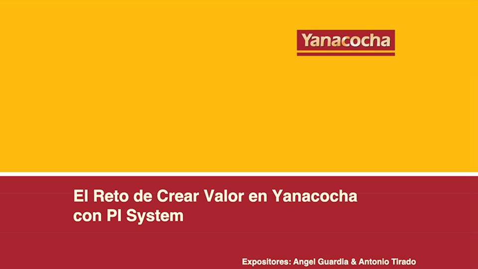 Minera Yanacocha – El Reto de Crear Valor en Yanacocha con PI System (OSI-RS-SCL 2011)